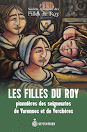 Filles du Roy pionnières des seigneuries  de Varennes et de Verchères (Les)